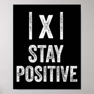 Stay Positive Absolute Value Math Funny Teacher  Poster