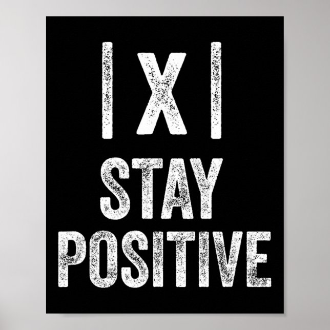 Stay Positive Absolute Value Math Funny Teacher  Poster (Front)