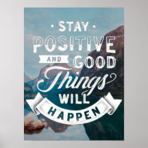 Stay Positive And Good Things Will Happen