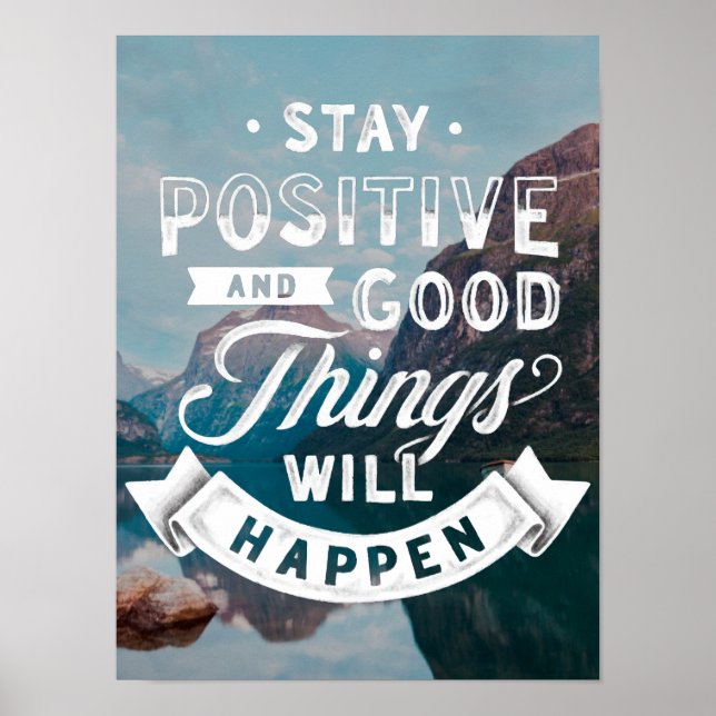 Stay Positive And Good Things Will Happen Poster (Front)