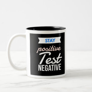 Stay Positive And Test Negative - Good Vibes Quote Two-Tone Coffee Mug