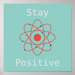 Stay positive atom science slogan poster