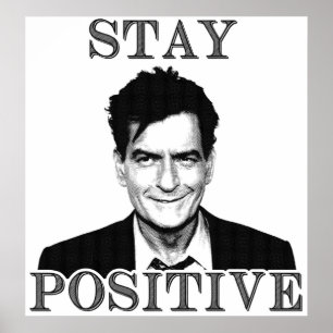 Stay positive Charlie Sheen Poster