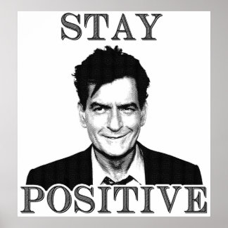 Stay positive Charlie Sheen Poster