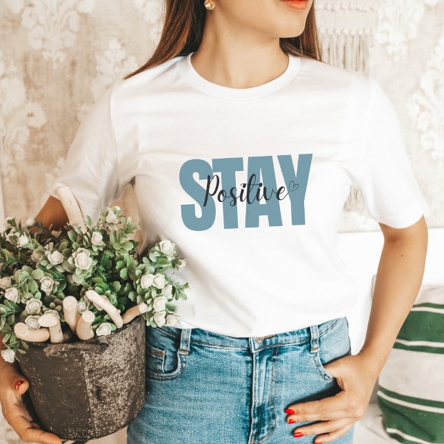 Stay Positive Dark Aqua Cute GIft for Good Vibes T-Shirt (Creator Uploaded)