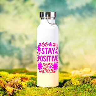 Stay Positive Floral Motivational Quote Water Bottle