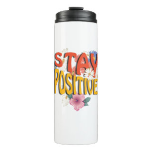 Stay Positive – Floral Motivational Thermal Tumbler