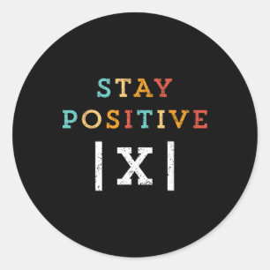 Stay Positive Funny Math Teacher Student School Classic Round Sticker