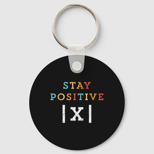 Stay Positive Funny Math Teacher Student School  Key Ring (Front)