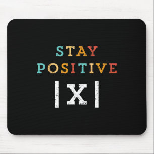 Stay Positive Funny Math Teacher Student School Mouse Pad