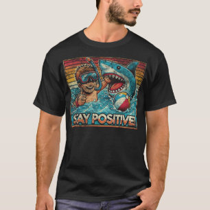 Stay Positive Funny Shark cartoon T-Shirt