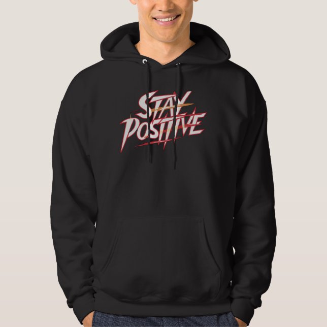 Stay Positive Hoodie (Front)