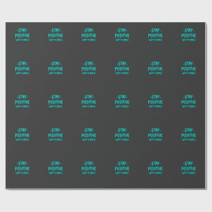 Stay Positive – Inspirational Motivational Wrapping Paper