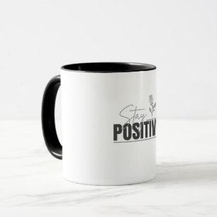 Stay Positive Inspirational Mug