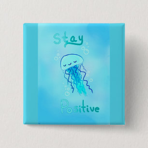 Stay Positive Jellyfish Button