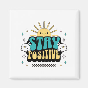 Stay Positive Magnet