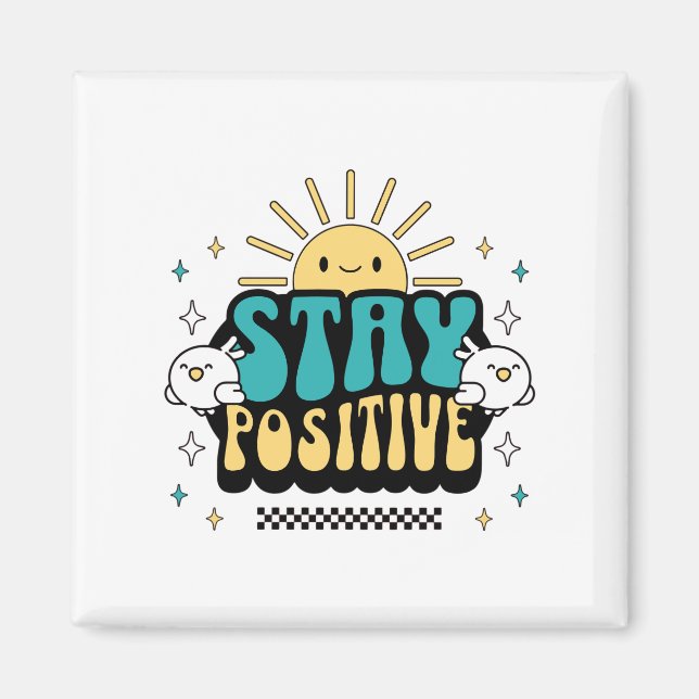 Stay Positive Magnet (Front)