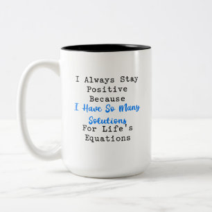 Stay Positive Many Solutions Life's Equations Two-Tone Coffee Mug