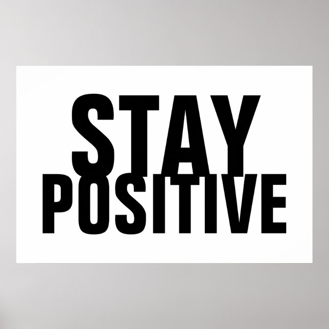 Stay Positive Motivational Black White Poster (Front)
