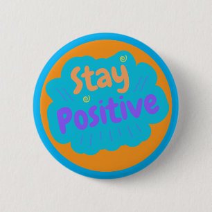 Stay Positive Motivational Encouragement 6 Cm Round Badge