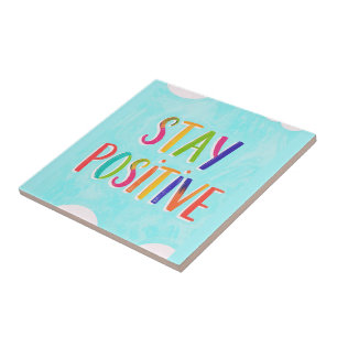 Stay positive motivational quote painted ceramic tile