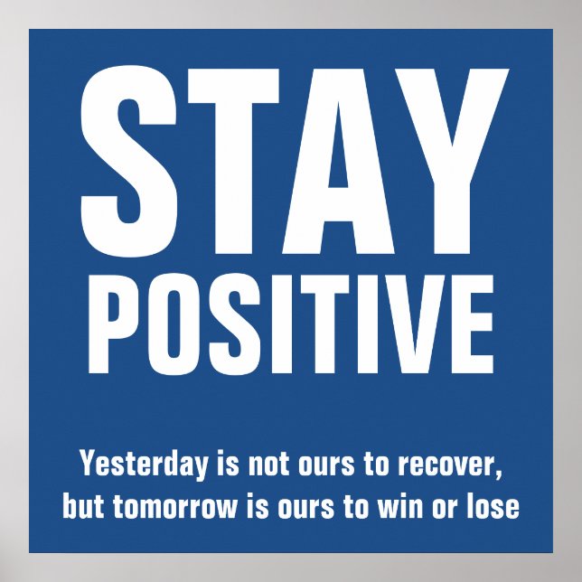 Stay Positive Motivational Quotes Blue Poster (Front)