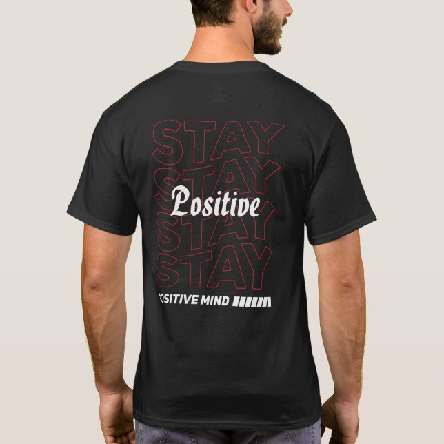 Stay Positive Motivational Typography Streetwear T-Shirt (Back)