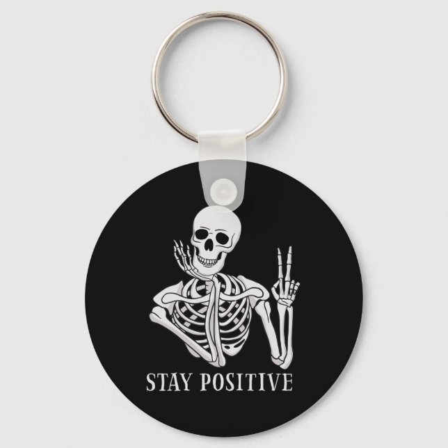 Stay Positive Never Better Skeleton Funny Hallowee Key Ring (Front)