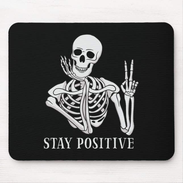 Stay Positive Never Better Skeleton Funny Hallowee Mouse Pad (Front)