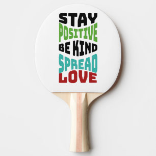 Stay Positive Ping Pong Paddle