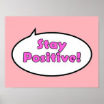 Stay Positive! Poster<br><div class="desc">Stay Positive! Poster</div>