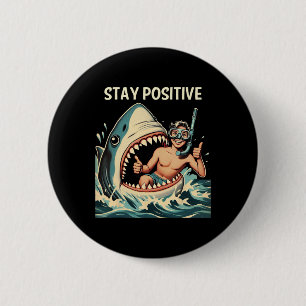 Stay Positive Shark Funny 6 Cm Round Badge