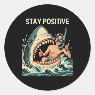 Stay Positive Shark Funny  Classic Round Sticker
