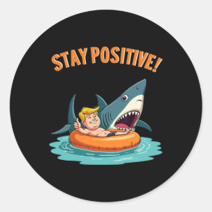 Stay Positive - Shark Lover Wildlife Ocean Funny T Classic Round Sticker