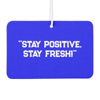 "Stay Positive, Stay Fresh!" Uplifting Car Air  Freshener