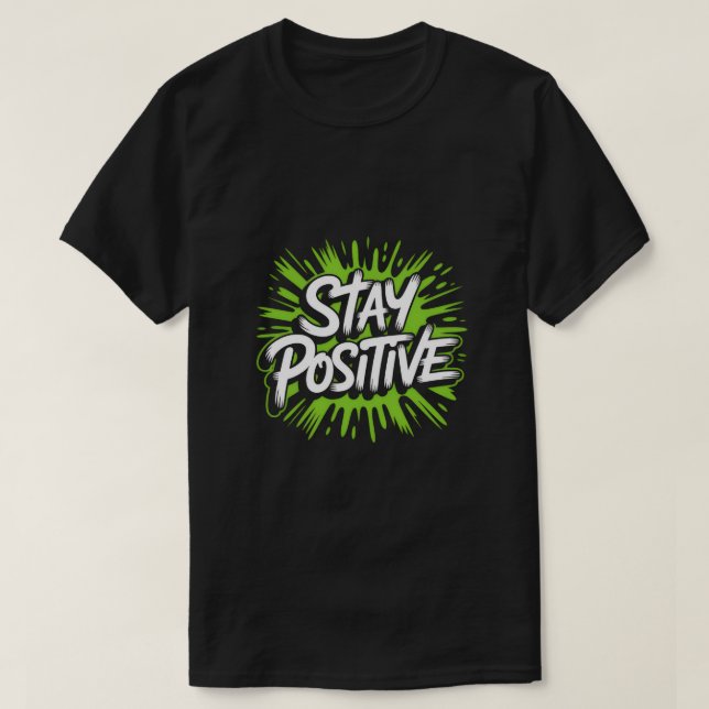 Stay Positive Streetwear Tee – Bold Graffiti Graph (Design Front)