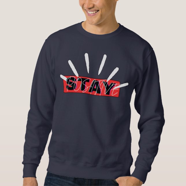 STAY POSITIVE  SWEATSHIRT (Front)