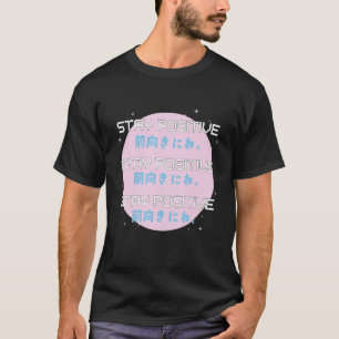 Stay Positive Vaporwave Japanese Writing Motivatio T-Shirt