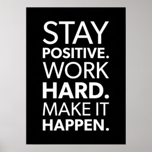 Stay Positive, Work Hard, Make It Happen Poster