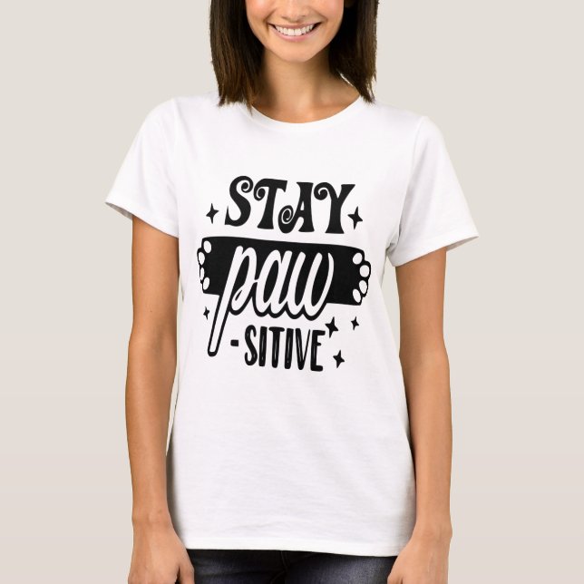 Stay pow sitive dog theme tshirt (Front)