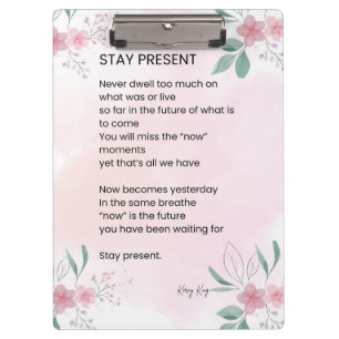Stay Present - Motivational Uplifting Poem Clipboard