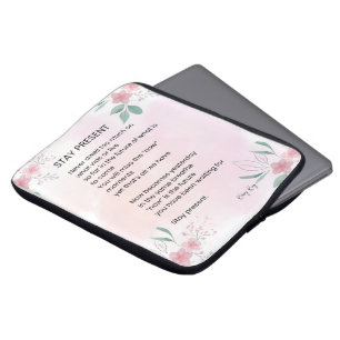 Stay Present - Motivational Uplifting Poem  Laptop Sleeve
