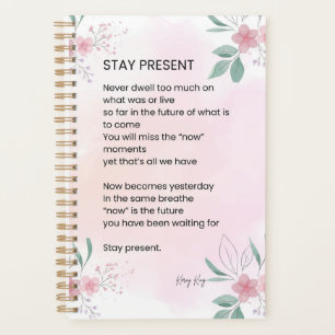 Stay Present - Motivational Uplifting Poem  Planner