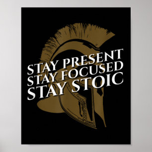 Stay Present Stay Focused Stay Stoic Stoic Quote Poster