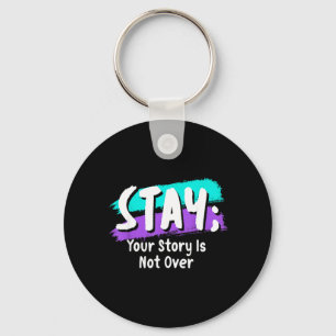 Stay Prevention Awareness Story Is Not Over Design Key Ring