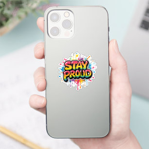 Stay Proud - Rainbow Pride LGBTQ+ Quote