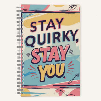 Stay Quirky Stay You Colourful Spiral Notebook