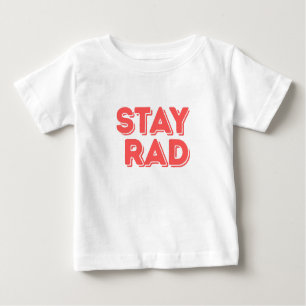 Stay Rad Baby T-Shirt
