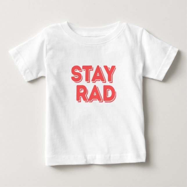 Stay Rad Baby T-Shirt (Front)