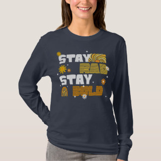 "Stay Rad, Stay Bold Women’s" T-Shirt